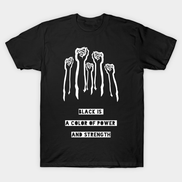 Black is a color of power and strength T-Shirt by Black Pumpkin